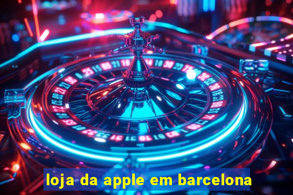 loja da apple em barcelona